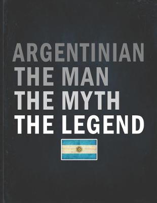 Book cover for Argentinian The Man The Myth The Legend