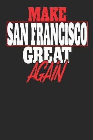 Cover of Make San Francisco Great Again