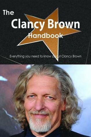 Cover of The Clancy Brown Handbook - Everything You Need to Know about Clancy Brown