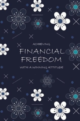 Cover of Achieving Financial Freedom with A Winning Attitude, Undated 53 Weeks, Self-Help Write-in Journal (Navy Blue)