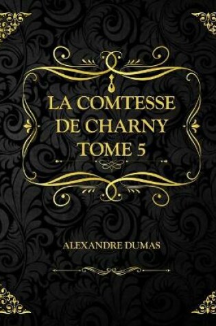 Cover of La Comtesse de Charny Tome 5