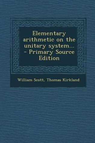 Cover of Elementary Arithmetic on the Unitary System... - Primary Source Edition