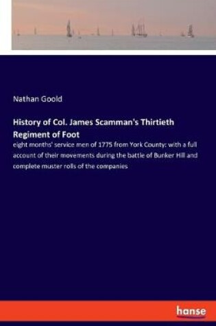 Cover of History of Col. James Scamman's Thirtieth Regiment of Foot