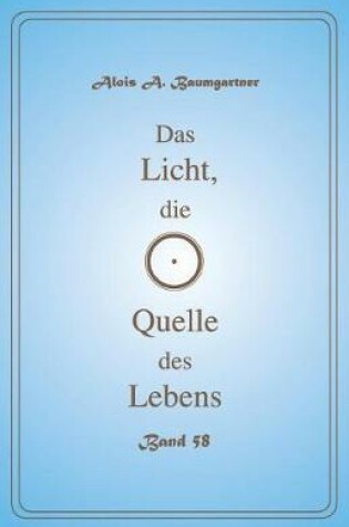 Cover of Das Licht, Die Quelle Des Lebens - Band 58
