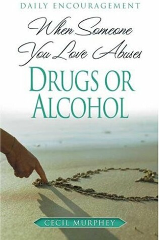 Cover of When Someone You Love Abuses Drugs or Alcohol