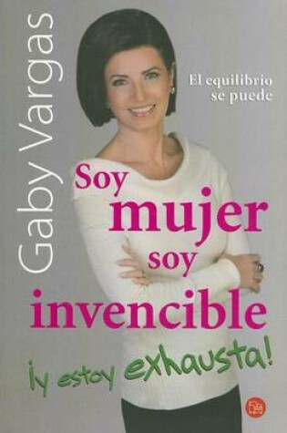 Cover of Soy Mujer, Soy Invencible !y Estoy Exhausta!