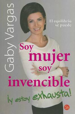 Book cover for Soy Mujer, Soy Invencible !y Estoy Exhausta!