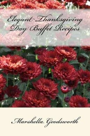 Cover of Elegant Thanksgiving Day Buffet Recipes