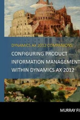 Cover of Configuring Product Information Management within Dynamics AX 2012