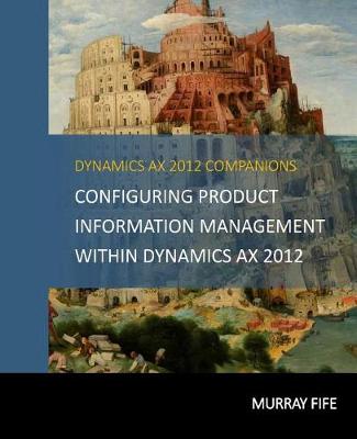 Book cover for Configuring Product Information Management within Dynamics AX 2012