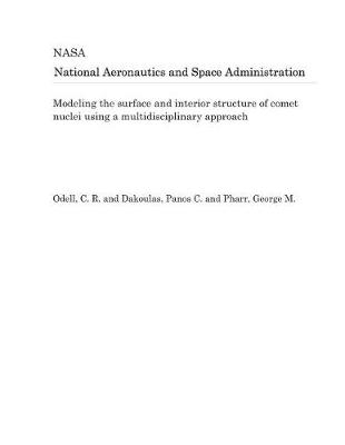 Book cover for Modeling the Surface and Interior Structure of Comet Nuclei Using a Multidisciplinary Approach