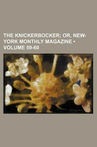 Cover of The Knickerbocker (Volume 59-60); Or, New-York Monthly Magazine