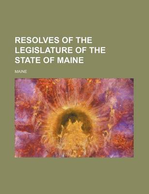 Book cover for Resolves of the Legislature of the State of Maine