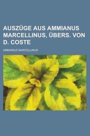 Cover of Auszuge Aus Ammianus Marcellinus, Ubers. Von D. Coste