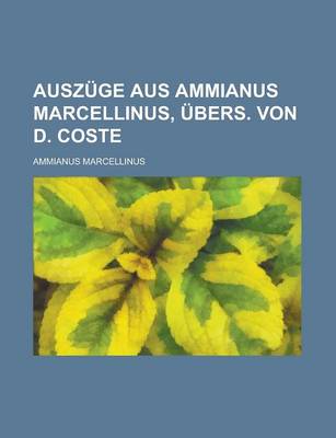 Book cover for Auszuge Aus Ammianus Marcellinus, Ubers. Von D. Coste