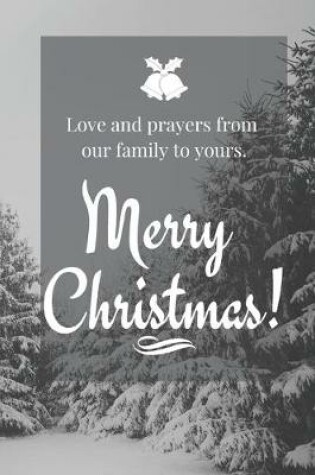 Cover of Love and prayers from our family to yours. Merry Christmas!