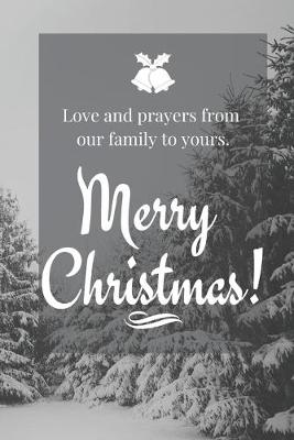 Book cover for Love and prayers from our family to yours. Merry Christmas!