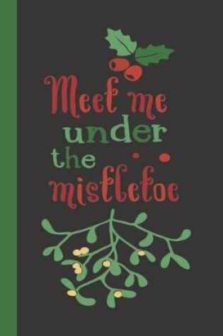 Cover of Meet Me Under The Mistletoe