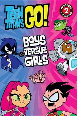 Cover of Teen Titans Go! (Tm): Boys Versus Girls