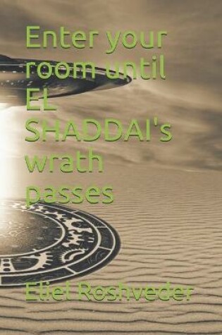 Cover of Enter your room until EL SHADDAI's wrath passes