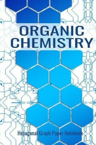Cover of Hexagonal Graph Paper Notebook - Organic Chemistry