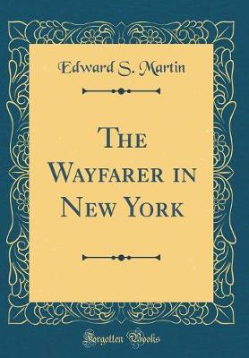 Book cover for The Wayfarer in New York (Classic Reprint)