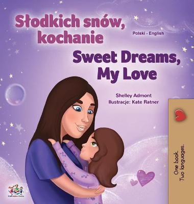 Book cover for Sweet Dreams, My Love (Polish English Bilingual Children's Book)