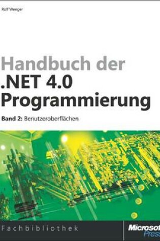 Cover of Handbuch Der .Net 4.0-Programmierung. Band 2: Benutzeroberflachen Mit Wpf, Windows Forms, ASP.Net Und Silverlight