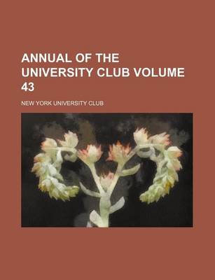 Book cover for Annual of the University Club Volume 43