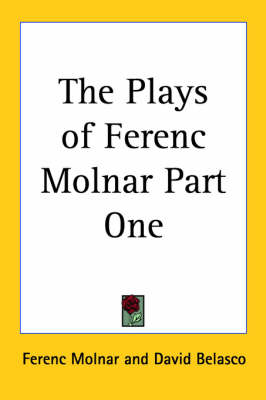 Book cover for The Plays of Ferenc Molnar Part One