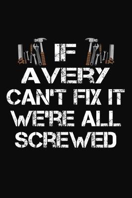 Book cover for If Avery Can't Fix It We're All Screwed