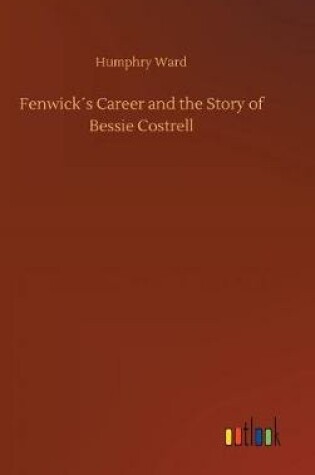 Cover of Fenwick´s Career and the Story of Bessie Costrell
