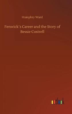 Book cover for Fenwick´s Career and the Story of Bessie Costrell