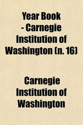 Book cover for Year Book - Carnegie Institution of Washington (N. 16)