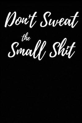 Book cover for Don't Sweat the Small Shit