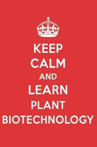 Cover of Keep Calm and Learn Plant Biotechnology