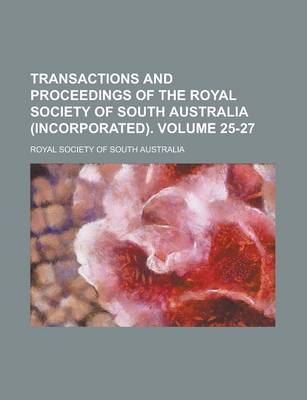 Book cover for Transactions and Proceedings of the Royal Society of South Australia (Incorporated) Volume 25-27