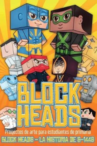 Cover of Proyectos de arte para estudiantes de primaria (Block Heads - La historia de S-1448)