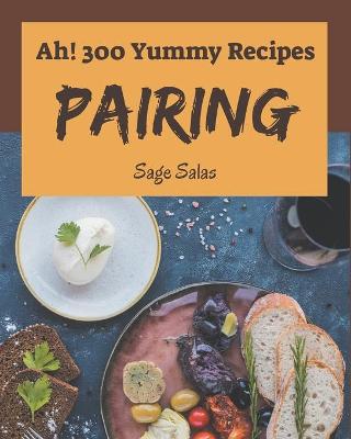 Book cover for Ah! 300 Yummy Pairing Recipes