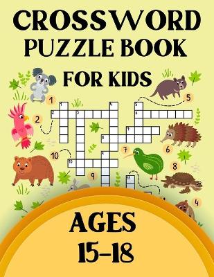 Book cover for Crossword Puzzle Book For Kids Ages 15-18