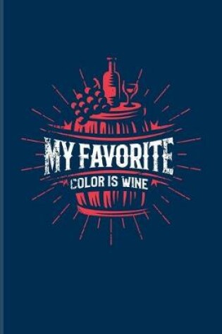 Cover of My Favorite Color Is Wine