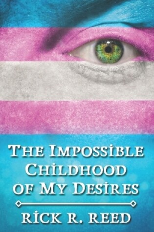 Cover of The Impossible Childhood of My Desires
