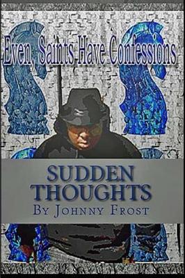 Book cover for Sudden Thoughts Even Saints Have Confessions