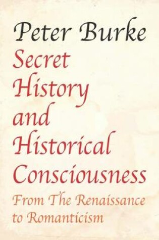 Cover of Secret History and Historical Consciousness From Renaissance to Romantic