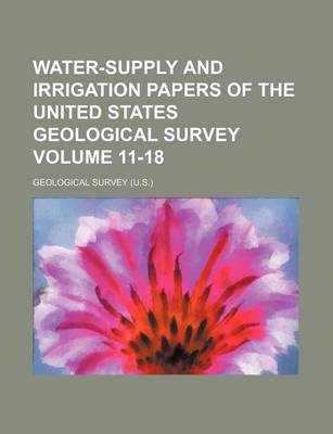 Book cover for Water-Supply and Irrigation Papers of the United States Geological Survey Volume 11-18