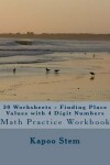 Book cover for 30 Worksheets - Finding Place Values with 4 Digit Numbers