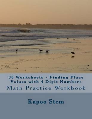 Book cover for 30 Worksheets - Finding Place Values with 4 Digit Numbers