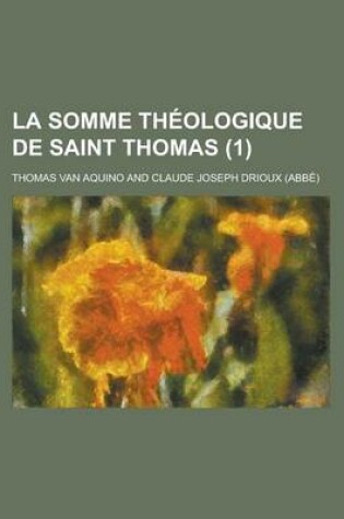 Cover of La Somme Theologique de Saint Thomas (1 )