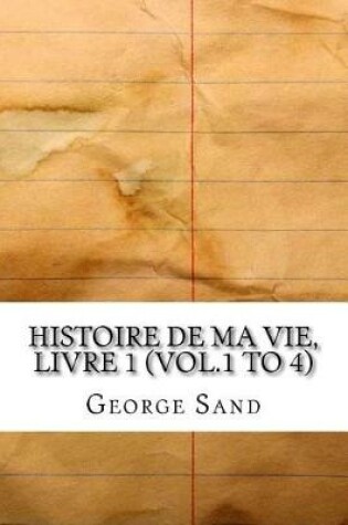 Cover of Histoire de Ma Vie, Livre 1 (Vol.1 to 4)