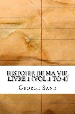 Book cover for Histoire de Ma Vie, Livre 1 (Vol.1 to 4)